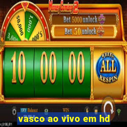 vasco ao vivo em hd